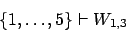 \begin{displaymath}\{1, \ldots, 5\} \vdash W_{1,3}\end{displaymath}