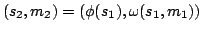 $ (s_2,m_2) = (\phi(s_1),
\omega(s_1,m_1))$