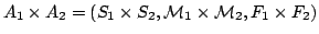 $ A_1 \times A_2 = (S_1 \times S_2, \mathcal{M}_1
\times \mathcal{M}_2, F_1 \times F_2)$