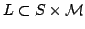 $ L\subset S \times \mathcal{M}$